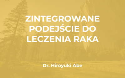 Dr Hiroyuki Abe: Zintegrowane Podejście do Leczenia Raka