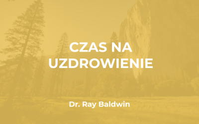 Dr. Ray Baldwin: Czas na Uzdrowienie