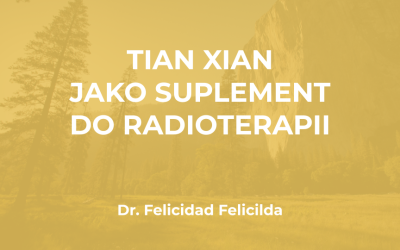 Dr Felicilda: Tian Xian Jako Suplement Do Radioterapii