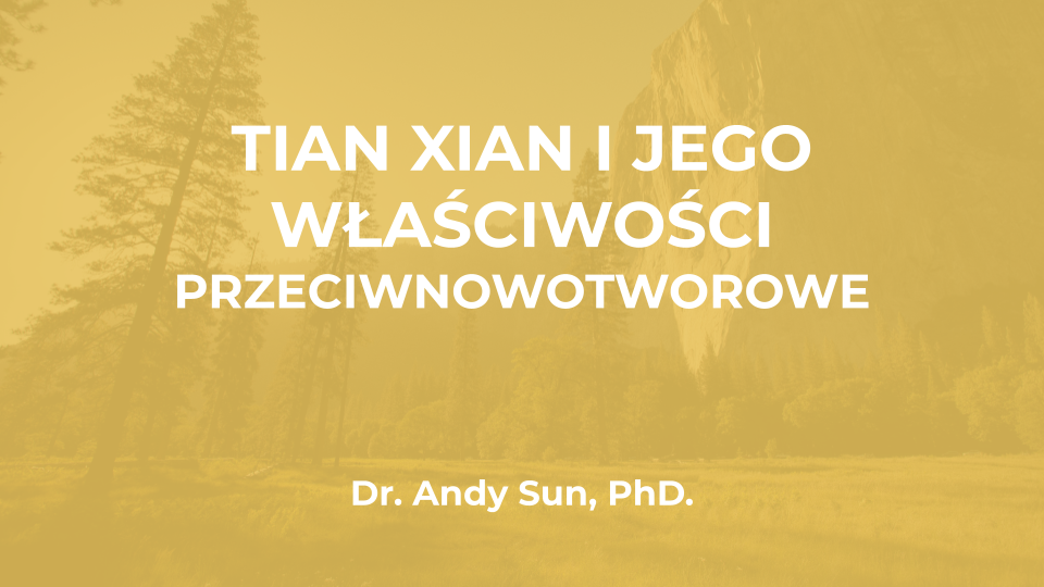 tian xian jego wlasciwosci przeciwnowotworowe